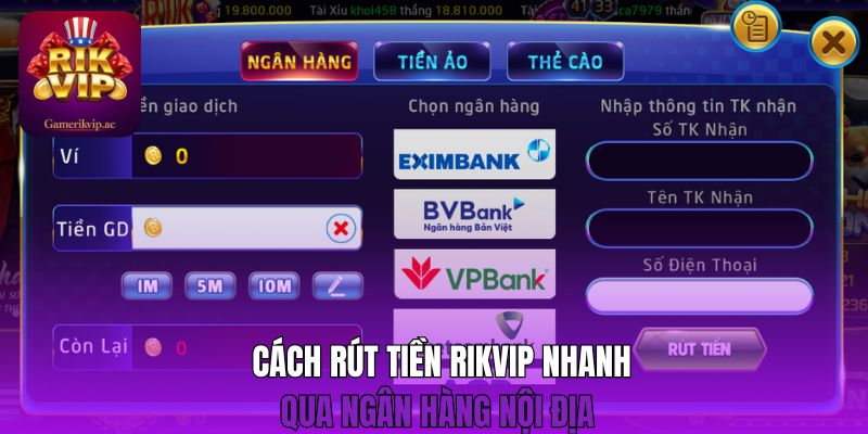 Cách rút tiền Rikvip nhanh qua ngân hàng nội địa 