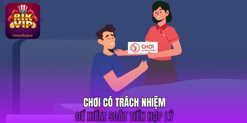 Chơi có trách nhiệm để kiểm soát tiền hợp lý 