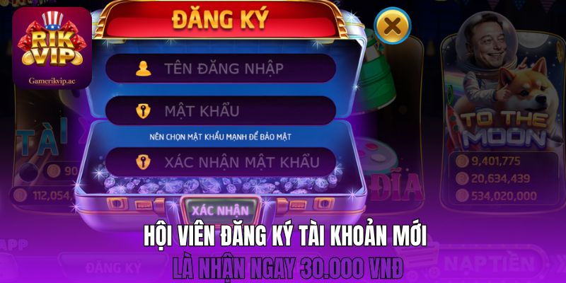 Hội viên đăng ký tài khoản mới là nhận ngay 30.000 VNĐ