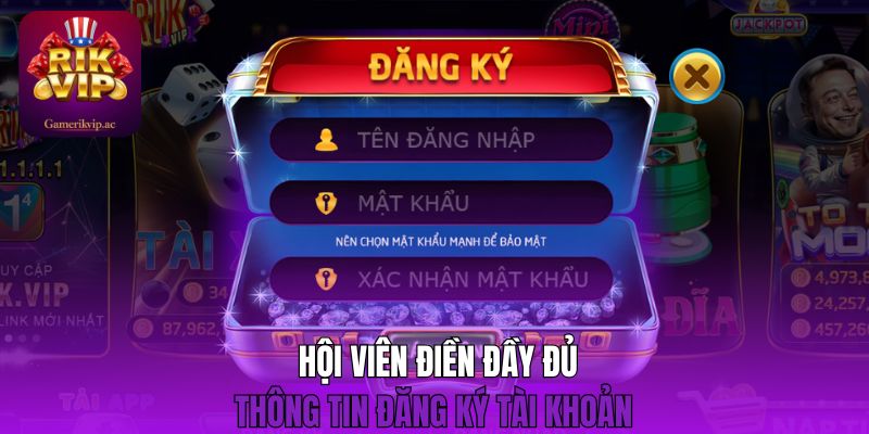 Hội viên điền đầy đủ thông tin đăng ký tài khoản 