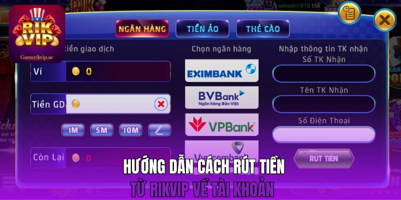 Hướng dẫn cách rút tiền từ Rikvip về tài khoản 