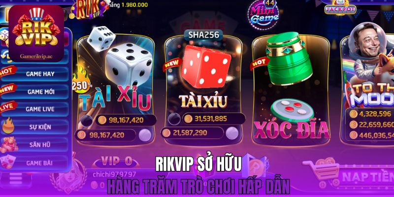Rikvip sở hữu hàng trăm trò chơi hấp dẫn 